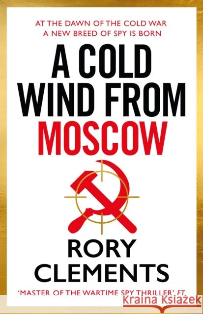 A Cold Wind From Moscow: The brand new 2025 thriller from the master of spy fiction Rory Clements 9781785126963 Bonnier Books Ltd