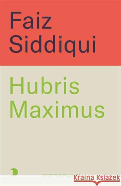 Hubris Maximus: The Shattering of Elon Musk Faiz Siddiqui 9781785127410