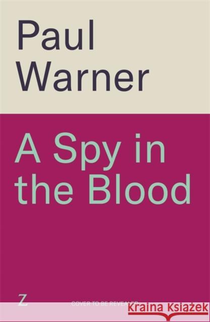 A Spy in the Blood: For fans of Slow Horses and Damascus Station, a gripping espionage thriller Paul Warner 9781785129964 Bonnier Books UK