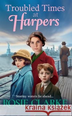 Troubled Times at Harpers Rosie Clarke 9781785131486 Boldwood Books Ltd