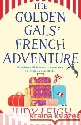 The Golden Gals' French Adventure Judy Leigh 9781785132315 Boldwood Books Ltd