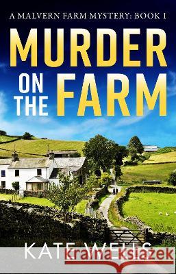 Murder on the Farm Kate Wells 9781785134166