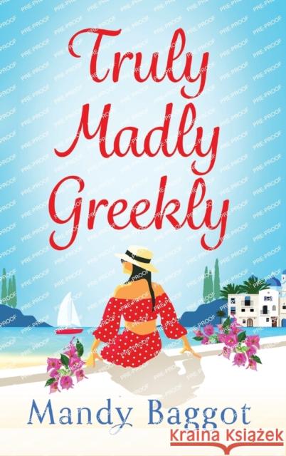 Truly, Madly, Greekly: The perfect romantic summer read from Mandy Baggot for 2023 Mandy Baggot   9781785139383 Boldwood Books Ltd