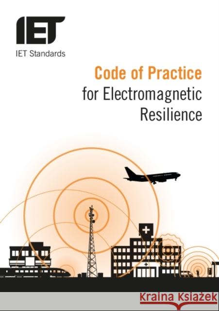 Code of Practice for Electromagnetic Resilience The Institution of Engineering and Techn 9781785163241 Institution of Engineering & Technology