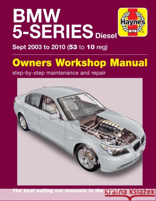 BMW 5 Series Diesel (Sept 03 - 10) Haynes Repair Manual: 45202 Haynes Publishing 9781785210204 Haynes Publishing Group