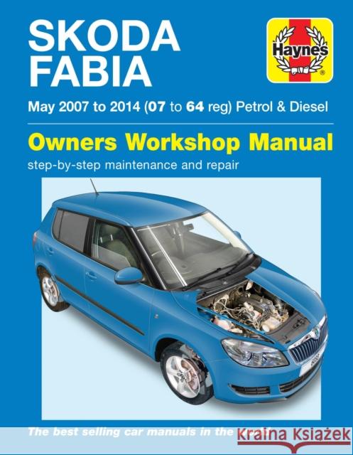 Skoda Fabia Petrol & Diesel (May '07-'14) 07 To 64 Peter Gill 9781785210334