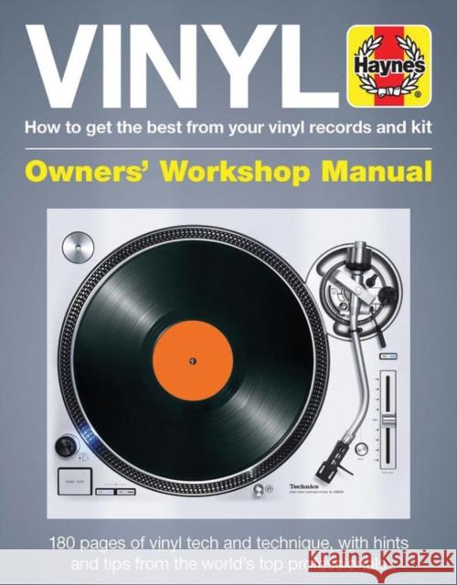 Vinyl Owners' Workshop Manual: How to get the best from your vinyl records and kit Matt Anniss 9781785211652 Haynes Publishing Group