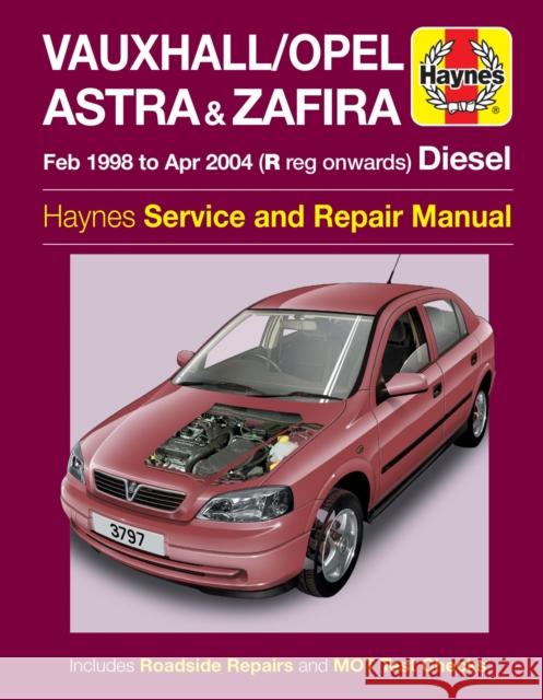 Vauxhall/Opel Astra & Zafira Diesel (Feb 98 - Apr 04) Haynes Repair Manual Haynes Publishing 9781785212888 Haynes Publishing Group