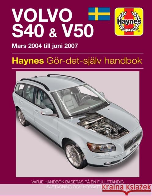 Volvo S40 and V50 Mars (2004 - Juni 2007) Haynes Repair Manual (svenske utgava) Haynes Publishing 9781785213502