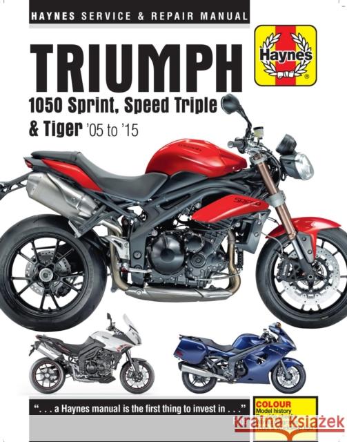 Triumph 1050 Sprint, Speed Triple & Tiger (05 - 15) Haynes Publishing 9781785213564 Haynes Publishing Group