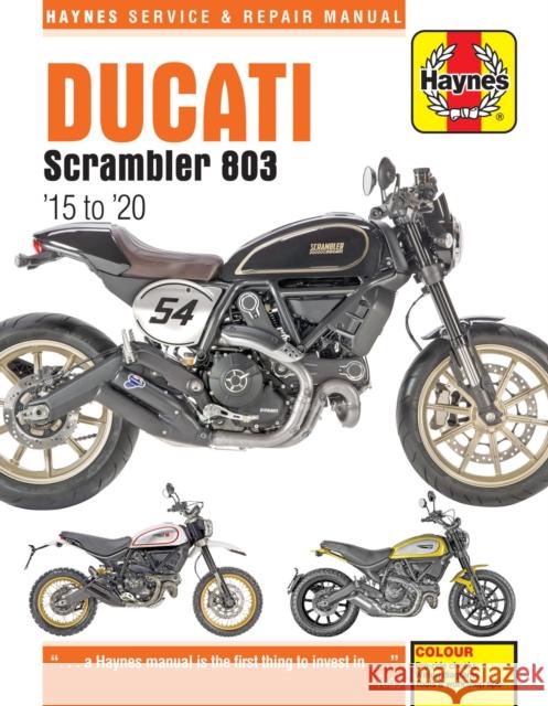 Ducati Scrambler 803 (15 - 20) Haynes Repair Manual: 2015 to 2020 Matthew Coombs 9781785214660