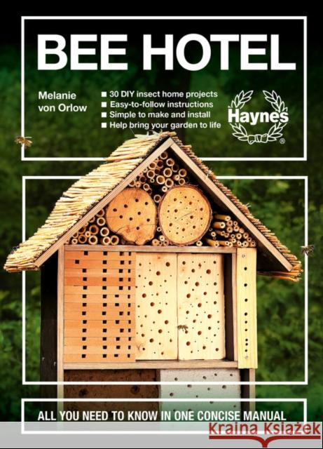 Bee Hotel: All you need to know in one concise manual Melanie von Orlow 9781785216589 Haynes Publishing Group