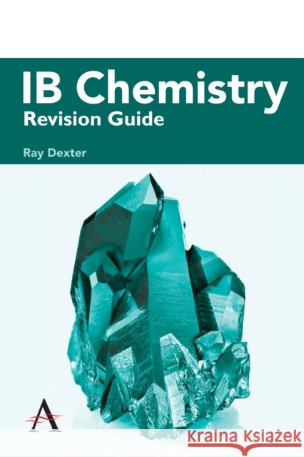 Ib Chemistry Revision Guide Dexter, Ray 9781785270819 Anthem Press