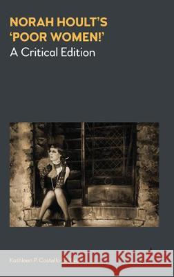 Norah Hoult's 'Poor Women!': A Critical Edition Costello-Sullivan, Kathleen P. 9781785271922