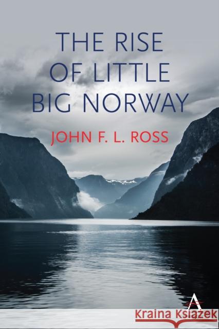 The Rise of Little Big Norway John F. L. Ross 9781785271939 Anthem Press