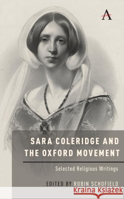 Sara Coleridge and the Oxford Movement: Selected Religious Writings Robin Schofield 9781785272394 Anthem Press