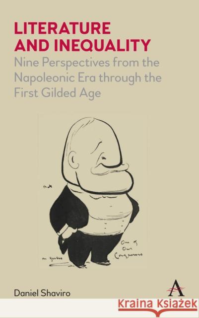 Literature and Inequality: Nine Perspectives from the Napoleonic Era Through the First Gilded Age Daniel Shaviro 9781785273667 Anthem Press