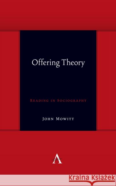 Offering Theory: Reading in Sociography John Mowitt   9781785274060 Anthem Press