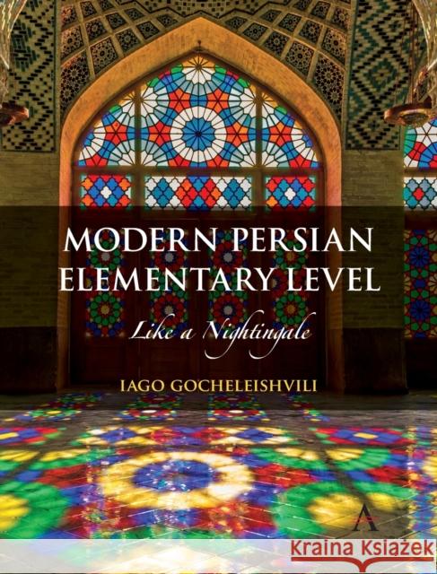 Modern Persian, Elementary Level: Like a Nightingale Iago Gocheleishvili 9781785275135 Anthem Press