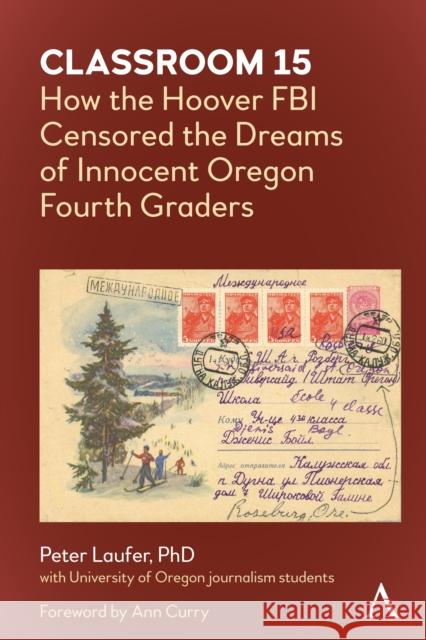 Classroom 15: How the Hoover FBI Censored the Dreams of Innocent Oregon Fourth Graders Laufer, Peter 9781785275975