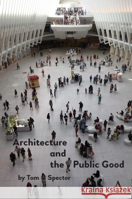 Architecture and the Public Good Tom Spector 9781785277344 Anthem Press