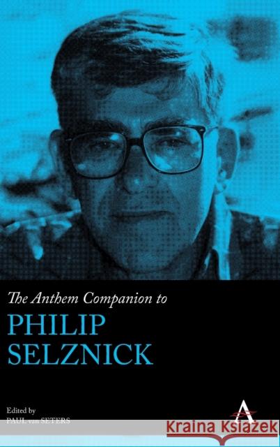 The Anthem Companion to Philip Selznick Paul Van Seters 9781785278259 Anthem Press