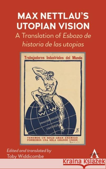 Max Nettlau's Utopian Vision: A Translation of Esbozo de Historia de Las Utopias Toby Widdicombe 9781785279157