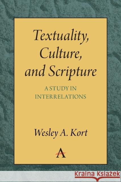 Textuality, Culture and Scripture: A Study in Interrelations Wesley a. Kort 9781785279737