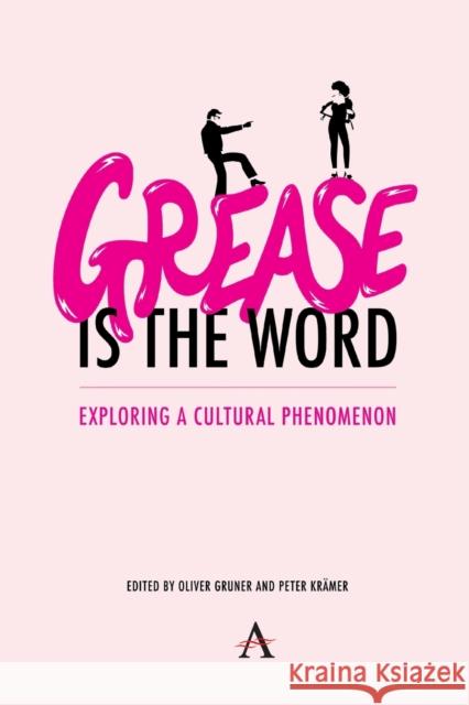 'Grease Is the Word': Exploring a Cultural Phenomenon Gruner, Oliver 9781785279751