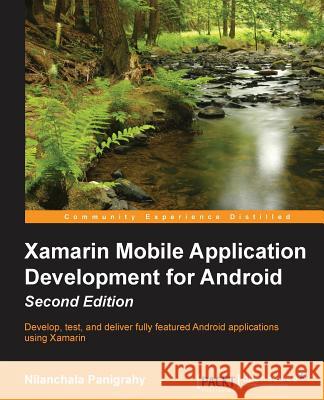 Xamarin Mobile Application Development for Android - Second Edition Nilanchala Panigrahy 9781785280375 Packt Publishing