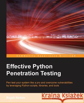 Effective Python Penetration Testing Rejah Rehim 9781785280696 Packt Publishing