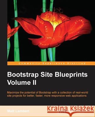 Bootstrap Site Blueprints Volume II Matt Lambert 9781785281099 Packt Publishing