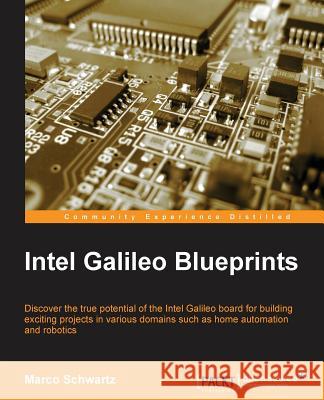 Intel Galileo Blueprints Marc Olivie 9781785281426 Packt Publishing