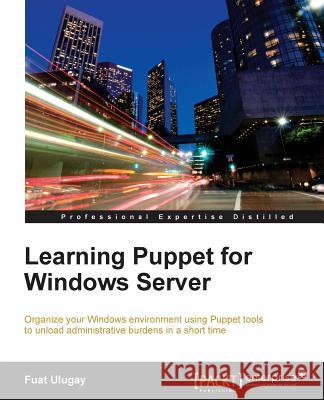 Learning Puppet for Windows Server Fuat Ulugay 9781785281877 Packt Publishing