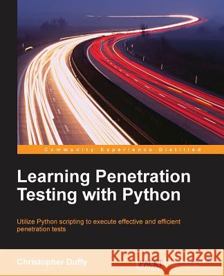 Learning Python Penetration Testing Christopher Duffy 9781785282324 Packt Publishing