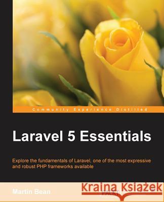 Laravel 5 Essentials Martin Bean   9781785283017 Packt Publishing