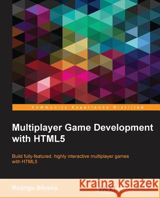 Multiplayer Game Development with HTML5 Silveira, Rodrigo 9781785283109 Packt Publishing