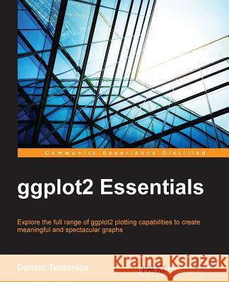 ggplot2 Essentials Teutonico, Donato 9781785283529 Packt Publishing