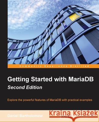 Getting Started with MariaDB - Daniel Bartholomew 9781785284120