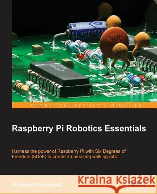 Raspberry Pi Robotics Essentials Richard Grimmett 9781785284847