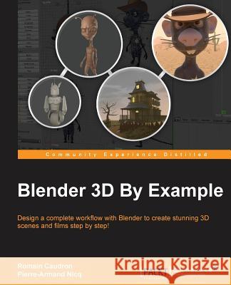 Blender 3D By Example Nicq, Pierre-Armand 9781785285073 Packt Publishing