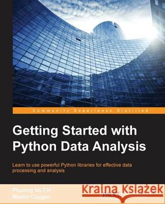 Getting Started with Python Data Analysis Phuong Vothihong Martin Czygan 9781785285110 Packt Publishing