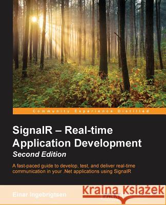 SignalR - Real-time Application Development - Second Edition Ingebrigtsen, Einar 9781785285455 Packt Publishing
