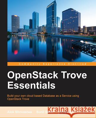 OpenStack Trove Essentials Shrivastwa, Alok 9781785285615 Packt Publishing