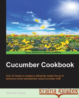 Cucumber Cookbook Shankar Garg 9781785286001 Packt Publishing