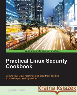 Practical Linux Security Cookbook Tajinder Kalsi 9781785286421 Packt Publishing