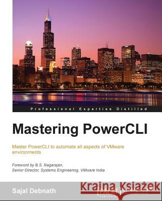 Mastering PowerCLI Debnath, Sajal 9781785286858 Packt Publishing