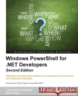 Windows PowerShell for .NET Developers - Second Edition Venkatesan, Chendrayan 9781785287435