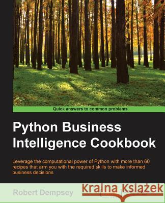 Python Business Intelligence Cookbook Robert Dempsey 9781785287466 Packt Publishing