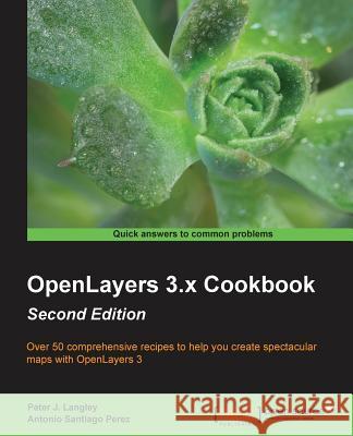 OpenLayers 3.x Cookbook Second Edition J. Langley, Peter 9781785287756